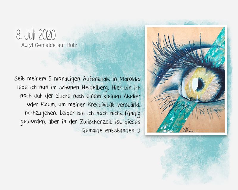 Seit meinem 5 monatigen Aufenthalt in Marokko lebe ich nun im schönen Heidelberg. Hier bin ich noch auf der Suche nach einem kleinen Atelier oder Raum, um meiner Kreativität verstärkt nachzugehen. Leider bin ich noch nicht fündig geworden, aber in der Zwischenzeit ist dieses Gemälde entstanden :)